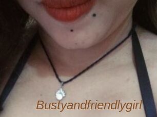 Bustyandfriendlygirl