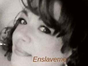 Enslaveme