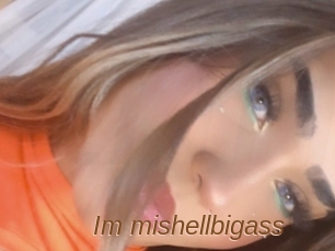 Im_mishellbigass