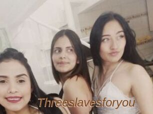 Threeslavesforyou